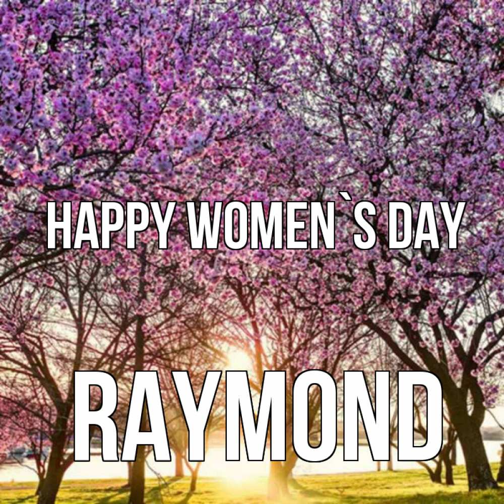 Greetings card с именем, Raymond happy women`s day международный женский день Greetings with text for free download 
